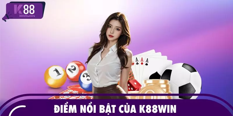 Điểm nổi bật của K88WIN