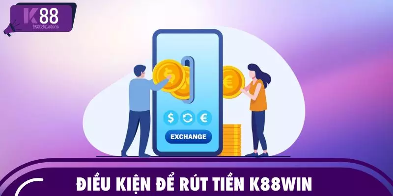 Điều kiện để rút tiền K88WIN