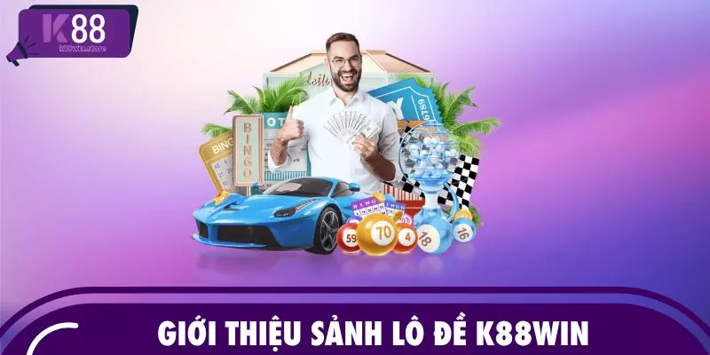 Giới thiệu sảnh lô đề K88WIN
