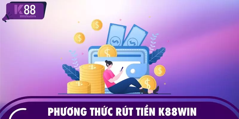 Phương thức rút tiền K88WIN