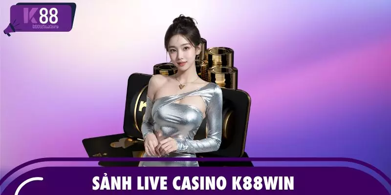 Sảnh Live Casino K88WIN