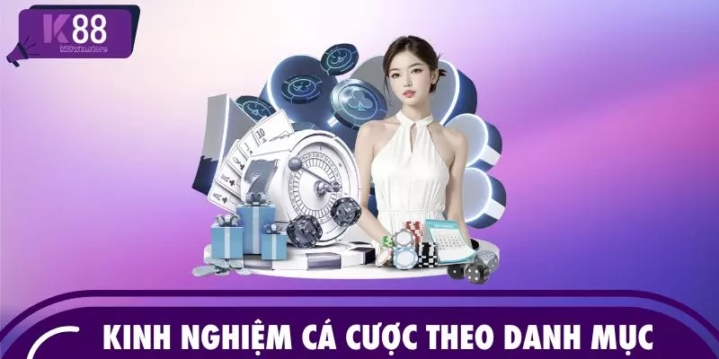Kinh nghiệm cá cược theo danh mục